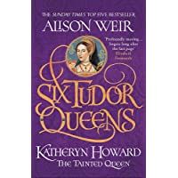 Los mejores  - Six Tudor Queens: Katheryn Howard- The Tainted Queen: Six Tudor Queens 5